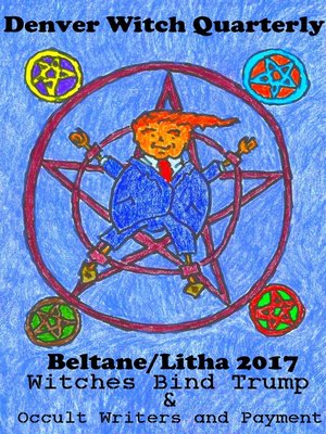 cover image of Witches Bind Trump & Occult Writers and Payment (Denver Witch Quarterly Beltane and Lithna 2017)
